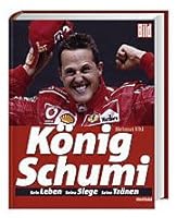 König Schumi: sein Leben, seine Siege, seine Tränen 3898975983 Book Cover