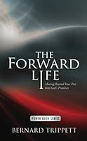The Forward Life: Moving Beyond Your Past Into God's Promises 1500813613 Book Cover