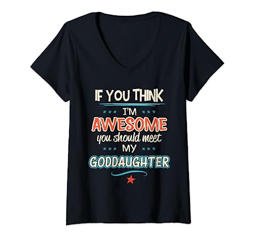 Camiseta If You Think I'm Awesome You Should Meet My Goddaughter Camiseta Cuello V