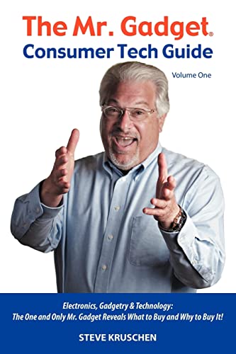 The Mr. Gadget® Consumer Tech Guide — Volume One: Electronics, Ga...