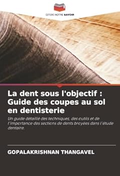 La dent sous l'objectif: Guide des coupes au sol en dentisterie (French Edition)