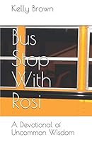 Bus Stop With Rosi: A Devotional of Uncommon Wisdom 1719827451 Book Cover