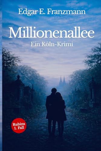 Millionenallee: Ein Köln-Krimi – Rubins 1. Fall (Georg Rubin – Köln-Krimis, Band 1)