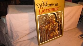 Hardcover Art Treasures in Germany: Monuments, Masterpieces, Commissions and Collections Book