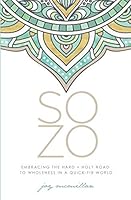 SOZO: Embracing the Hard + Holy Road to Wholeness in a Quick-Fix World 1790763983 Book Cover