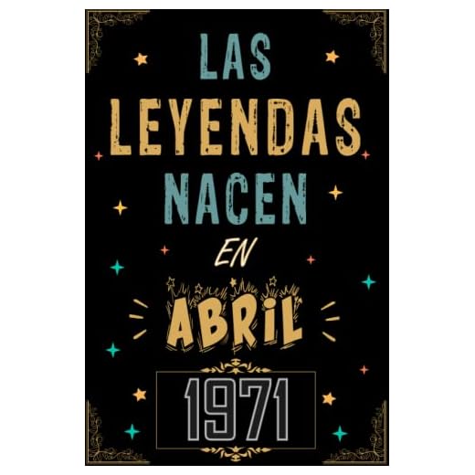 CUADERNO, LAS LEYENDAS NACEN EN ABRIL 1971: Regalo de 52 cumpleaños para mujeres y hombres, ideas de 52 cumpleaños... un cumpleaños... divertido, ... regalo de 52 cumpleaños para él/ella.