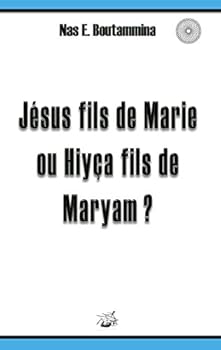 Jésus fils de Marie ou Hiyça fils de Maryam ?