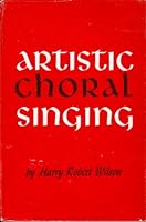 Artistic Choral Singing: Practical Problems in Organization, Technique and Interpretation B000RDMCRY Book Cover