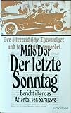 Der letzte Sonntag. Bericht über das Attentat von Sarajewo