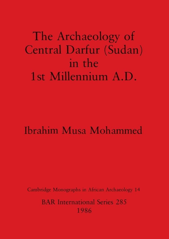 Buy The Archaeology of Central Darfur (Sudan) in the First Millennium A.D. (British Archaeological Reports International Series) — BookShops.in