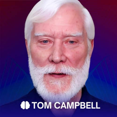 Tom Campbell: How Evolving and Growing Up Expands Decision Space in Virtual Reality
