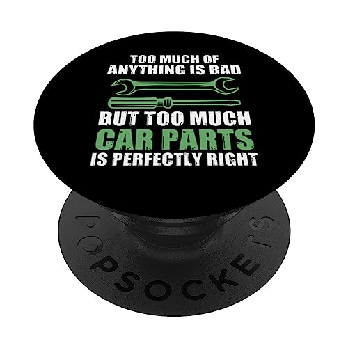 too much of is bad car parts is pervectly right cars PopSockets Swappable PopGrip, Black