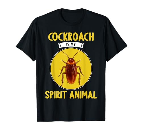 Cockroaches Cockroach is my spirit animal T-Shirt