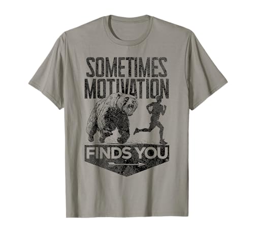 Sometimes Motivation Finds You Funny Running Motivational T-Shirt