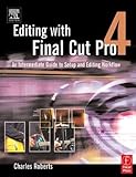  Editing with Final Cut Pro 4: An Intermediate Guide to Setup and Editing Workflow