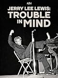 Jerry Lee Lewis: Trouble in Mind