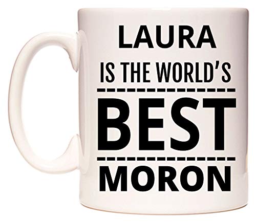 Laura is The World's Best Moron Mug Cup by WeDoMugs