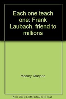 Hardcover Each one teach one: Frank Laubach, friend to millions Book