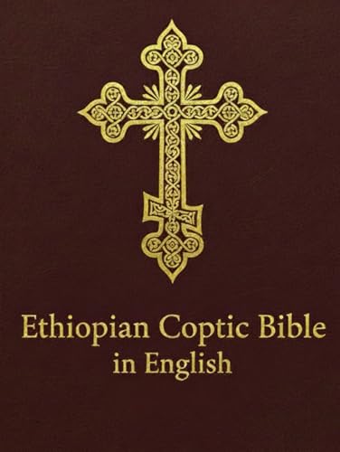Ethiopian Coptic Bible In English: Complete Coptic Orthodox Canon With Deuterocanonical Books | Old And New Testament | Septuagint-Based Translation