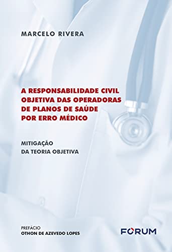 A responsabilidade civil objetiva das operadoras de planos de saúde por erro médico
