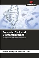 Forensic DNA and Dismemberment: from remains to human identification 6207646509 Book Cover