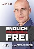  Endlich finanziell frei: Wie jeder Normalverdiener finanziell unabhängig werden kann