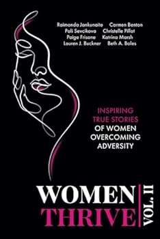 Paperback Women Thrive Vol. II: Inspiring True Stories of Women Overcoming Adversity Book