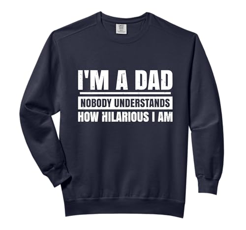 I'm a Dad Nobody Understands How Hilarious I Am Fathers