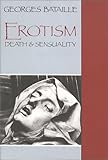 Erotism: Death and Sensuality unknown Edition by Bataille, Georges [1986]