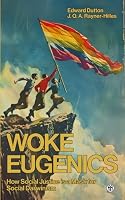 Woke Eugenics: How Social Justice is a Mask for Social Darwinism 1923104349 Book Cover