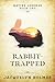 Rabbit-Trapped (Native Legends)