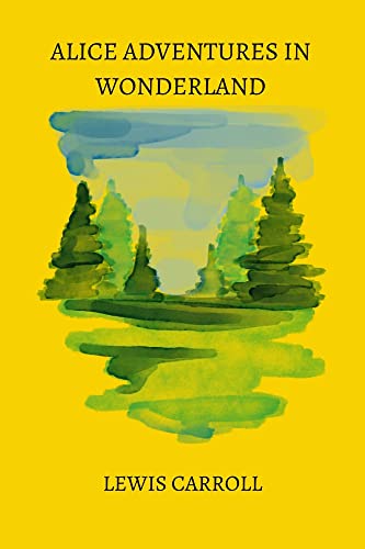 alice adventures in wonderland by Lewis Carroll