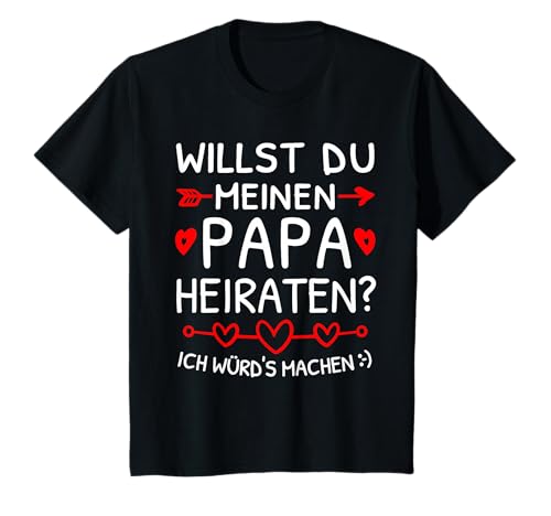 Willst Du Meinen Papa Heiraten? Willst Du Mich Heiraten T-Shirt