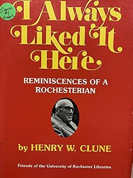 Hardcover I always liked it here: Reminiscences of a Rochesterian Book