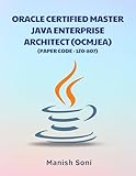 Oracle Certified Master Java Enterprise Architect OCMJEA 1Z0 807 (Java Books Series Book 6)