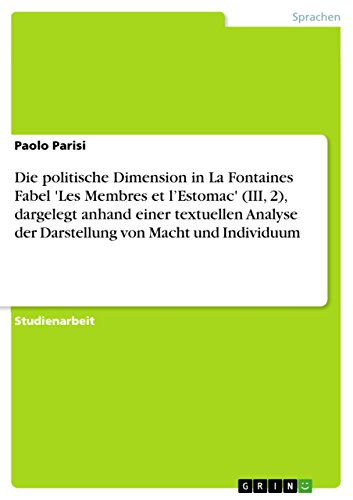 Die politische Dimension in La Fontaines Fabel 'Les Membres et l'Estomac' (III, 2), dargelegt anhand einer textuellen Analyse der Darstellung von Macht und Individuum (German Edition)