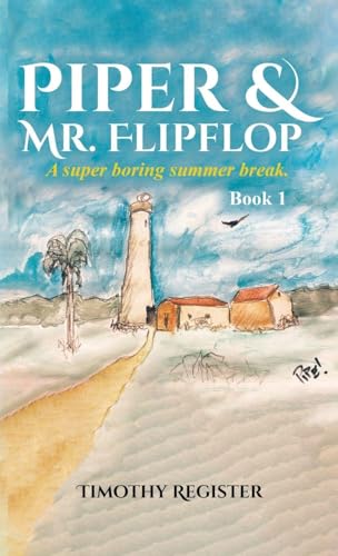 Piper and Mr. Flipflop: A Super Boring Summer Break: 1