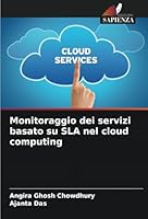 Monitoraggio dei servizi basato su SLA nel cloud computing 6208720648 Book Cover