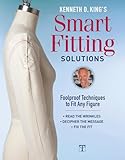 Kenneth D. King's Smart Fitting Solutions: Foolproof Techniques to Fit Any Figure