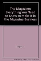 The Magazine: Everything You Need to Know to Make It in the Magazine Business 0135437105 Book Cover