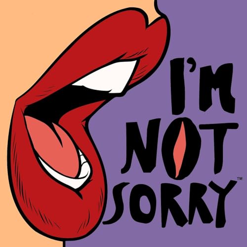 I'm Not Sorry Podcast Por I'm Not Sorry arte de portada