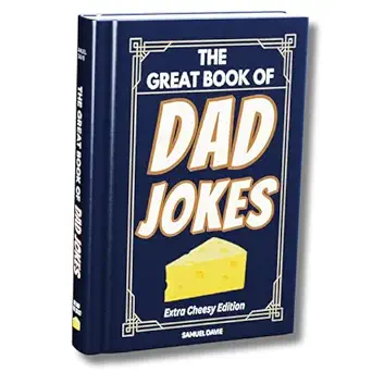 The Great Book of Dad Jokes - Extra Cheesy Edition with 100+ Funny Puns and Illustrations