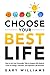 Choose Your Best Life: How to Use Your Personality Type to Conquer Self-Doubt in Times of Change, Transition, and Important Life Decisions