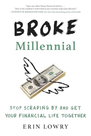 Broke Millennial: Stop Scraping By and Get Your Financial Life Together (Broke Millennial Series)