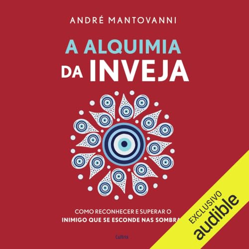 A Alquimia da inveja Audiobook By Andr&eacute; Mantovanni cover art