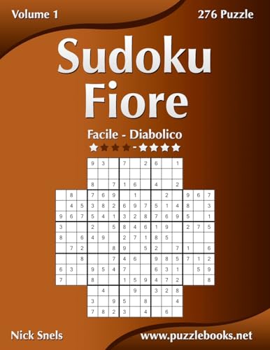 Sudoku Fiore - Da Facile a Diabolico - Volume 1 - 276 Puzzle (Italian Edition)