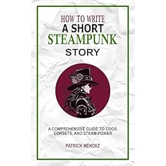 How to Write a Short Steampunk Story Audiobook By Patrick M&eacute;ndez cover art
