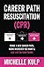 Career Path Resuscitation: Forge A New Career Path, Work Wherever You Want & Live Life On Your Terms