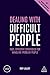 Dealing with Difficult People: Fast, Effective Strategies for Handling Problem People (Creating Success, 155)