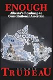 Enough: Alberta's Roadmap to Constitutional Assertion